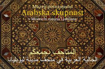 Muzeji povezujemo: Arabska skupnost v Mestnem muzeju Ljubljana