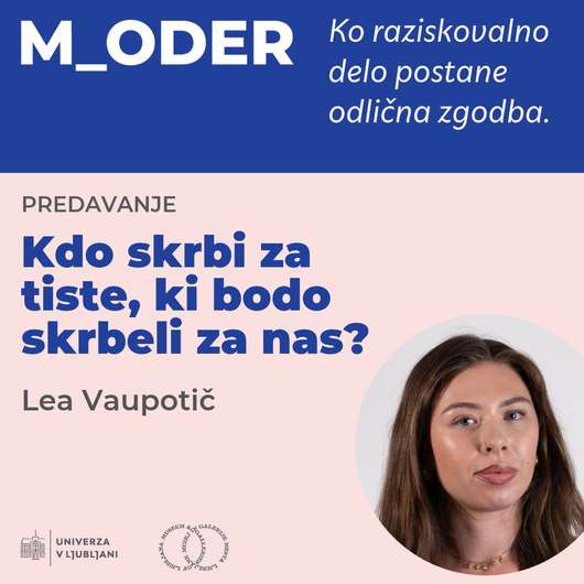 [M_oder] Lea Vaupotič: Kdo skrbi za tiste, ki bodo skrbeli za nas?
