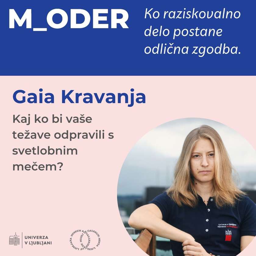 [M_oder]: Gaia Kravanja: Kaj ko bi vaše težave odpravili s svetlobnim mečem?