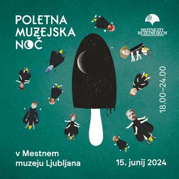 Poletna muzejska noč 2024 v Mestnem muzeju Ljubljana