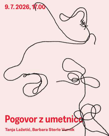 Artist talk: Tanja Lažetić & Barbara Sterle Vurnik