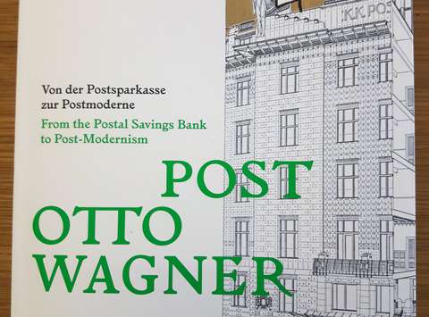 Post Otto Wagner. From the Postal Savings Bank to Post-Modernism