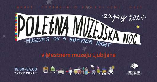 Poletna muzejska noč 2026 v Mestnem muzeju Ljubljana